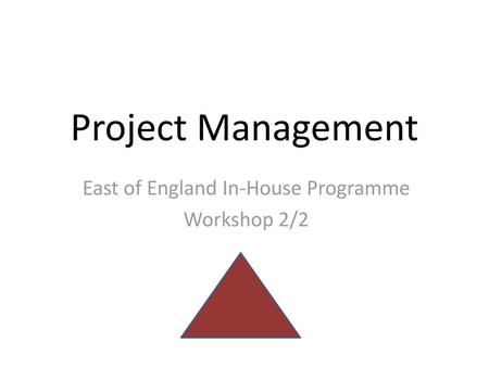 East of England In-House Programme Workshop 2/2