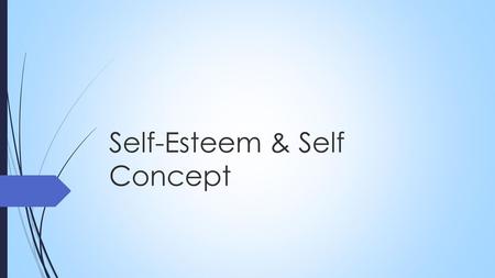 Self-Esteem & Self Concept