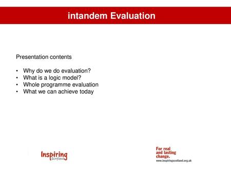 intandem Evaluation Presentation contents Why do we do evaluation?