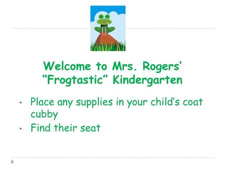 Welcome to Mrs. Rogers’ “Frogtastic” Kindergarten