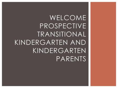Welcome Prospective Transitional kindergarten and Kindergarten Parents