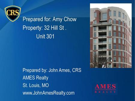 Prepared for: Amy Chow Property: 32 Hill St . Unit 301