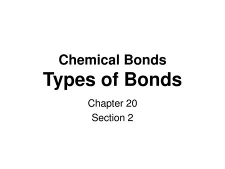 Chemical Bonds Types of Bonds