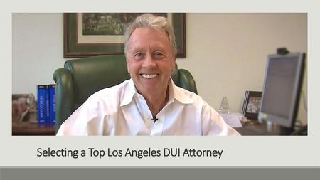 Selecting a Top Los Angeles DUI Attorney