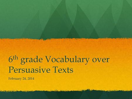 6th grade Vocabulary over Persuasive Texts