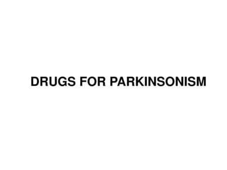 DRUGS FOR PARKINSONISM