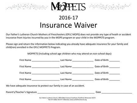 763-477-6300; 763-477-7092 (fax); www.ourfatherschurch.org 2016-17 Insurance Waiver Our Father’s Lutheran Church Mothers of Preschoolers (OFLC MOPS) does.