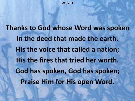 Thanks to God whose Word was spoken In the deed that made the earth.