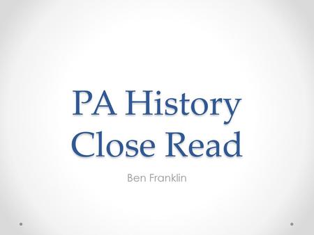 PA History Close Read Ben Franklin.
