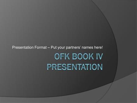 OFK Book IV Presentation