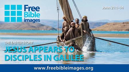 “Jesus appeared to his disciples again. It was by the Sea of Galilee