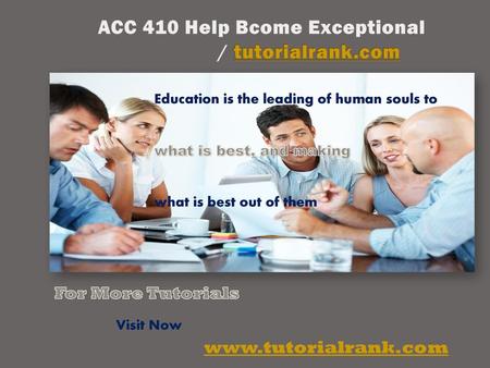 ACC 410 Help Bcome Exceptional / tutorialrank.com