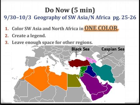 Do Now (5 min) 9/30–10/3 Geography of SW Asia/N Africa pg