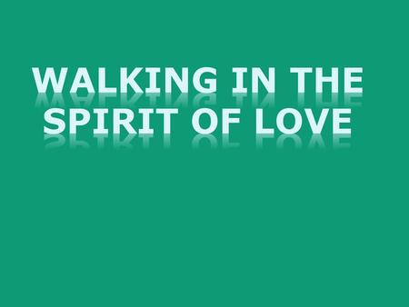 Walking In The Spirit of Love