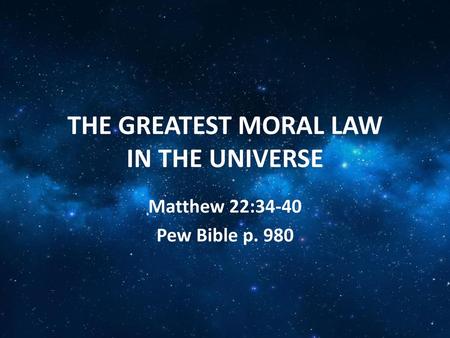 THE GREATEST MORAL LAW IN THE UNIVERSE