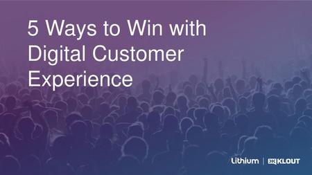 5 Ways to Win with Digital Customer Experience