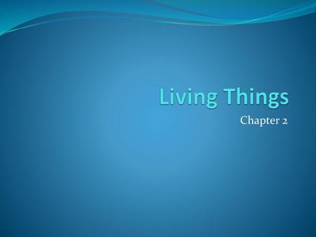 Living Things Chapter 2.
