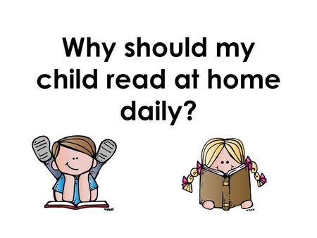 Why should my child read at home daily?