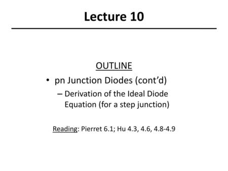 Lecture 10 OUTLINE pn Junction Diodes (cont’d)