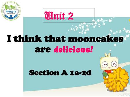 I think that mooncakes are delicious!