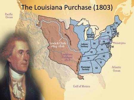 The Louisiana Purchase (1803)