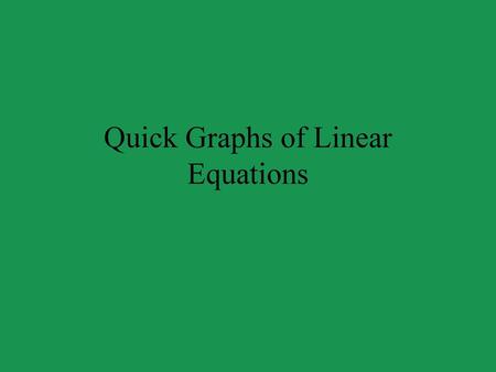 Quick Graphs of Linear Equations