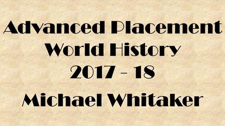 Advanced Placement World History Michael Whitaker