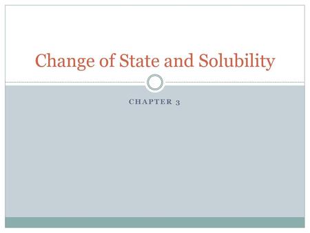 Change of State and Solubility