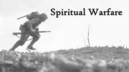 Spiritual Warfare.