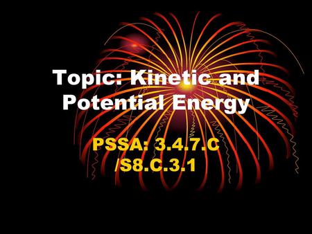 Topic: Kinetic and Potential Energy