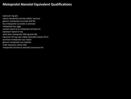 Metoprolol Atenolol Equivalent Qualifications