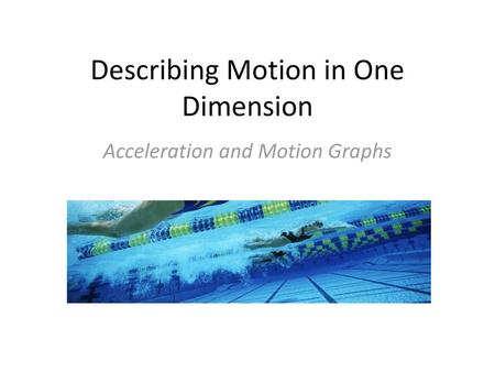 Describing Motion in One Dimension