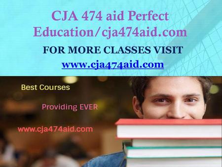 CJA 474 aid Perfect Education/cja474aid.com