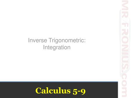 Inverse Trigonometric: Integration