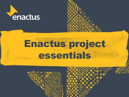 Enactus project essentials CEREMONY TITLE – WITHOUT SPONSOR – 1 of 3