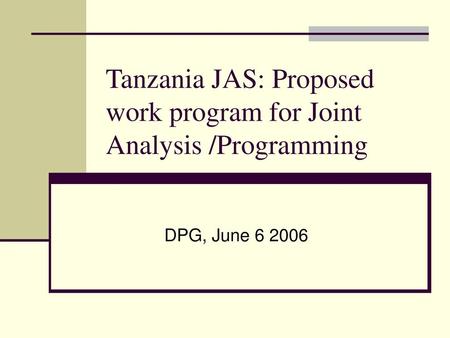 Tanzania JAS: Proposed work program for Joint Analysis /Programming