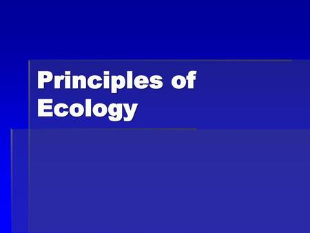 Principles of Ecology.