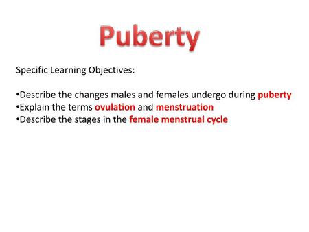 Puberty Specific Learning Objectives: