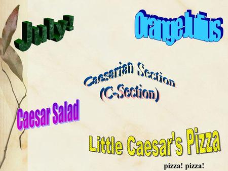 Orange Julius July! Caesarian Section (C-Section) Caesar Salad