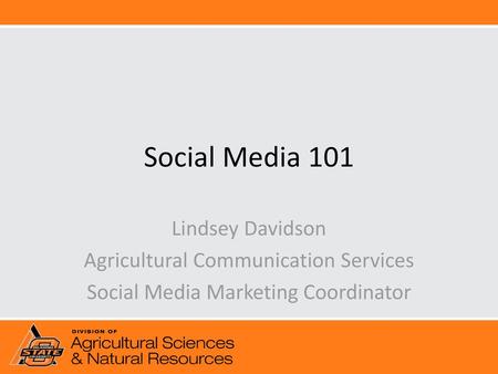 Social Media 101 Lindsey Davidson Agricultural Communication Services