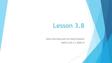 Solve One-Step and Two Step Problems MAFS.2.OA.1.1 (DOK 2)