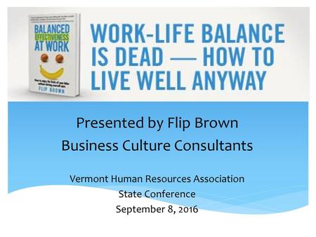 Presented by Flip Brown Business Culture Consultants