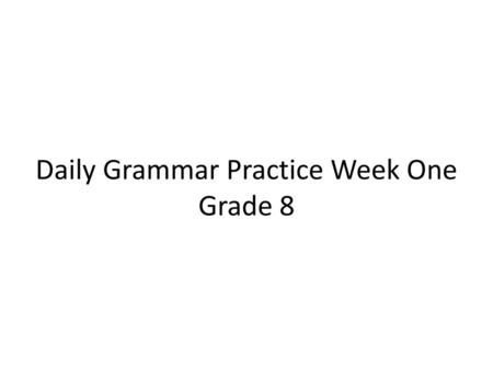 Daily Grammar Practice Week One Grade 8