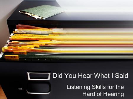 Listening Skills for the Hard of Hearing