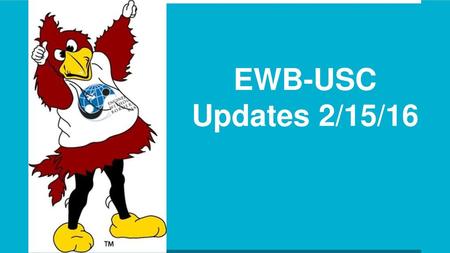 EWB-USC Updates 2/15/16.