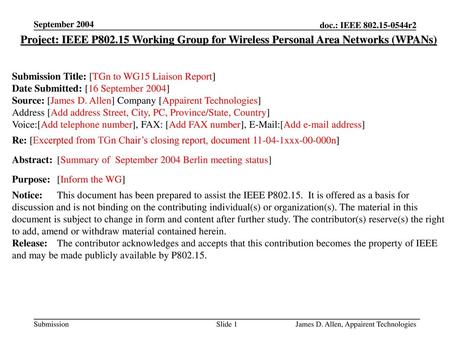September 2004 Project: IEEE P802.15 Working Group for Wireless Personal Area Networks (WPANs) Submission Title: [TGn to WG15 Liaison Report] Date Submitted: