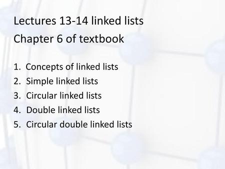 Lectures linked lists Chapter 6 of textbook