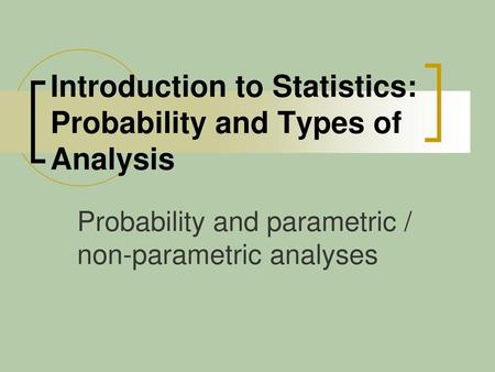 Introduction to Statistics: Probability and Types of Analysis