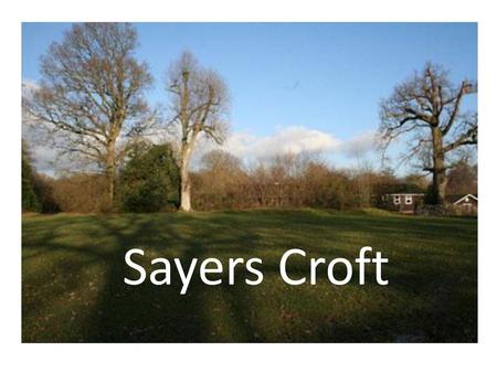 Sayers Croft.