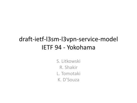 draft-ietf-l3sm-l3vpn-service-model IETF 94 - Yokohama